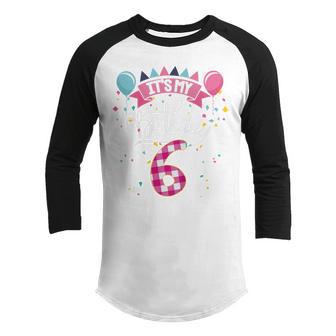 Kids 6 Year Old Gifts Its My 6Th Birthday For Girl N Youth Raglan Shirt - Thegiftio UK