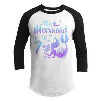 Kids 7 Year Old Gift This Mermaid Is 7Th Birthday Girl Daughter Youth Raglan Shirt - Thegiftio UK