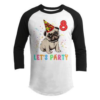 Kids 8 Year Old Gifts 8Th Birthday Boys Lets Party Pug Dog Youth Raglan Shirt - Thegiftio UK