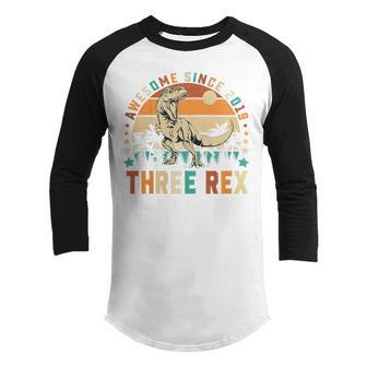 Kids Three Rex 3Rd Birthday Third Dinosaur Awesome Since 2019 Youth Raglan Shirt - Thegiftio UK
