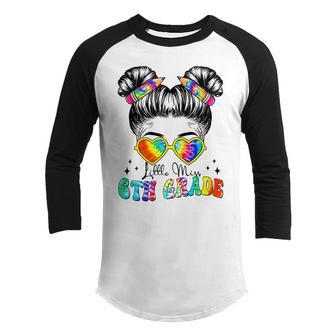 Little Miss 6Th Grade Back To School Tie Dye Messy Bun Youth Raglan Shirt - Thegiftio UK