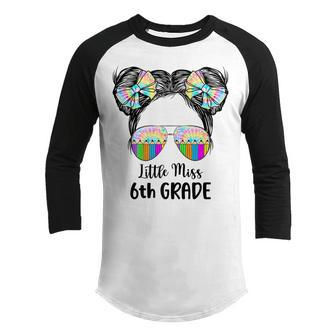 Little Miss 6Th Grade Tie Dye Kid Life Messy Bun Youth Raglan Shirt - Seseable