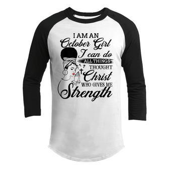 October Girl I Can Do All Things A Queen Was Born In October Youth Raglan Shirt - Thegiftio UK
