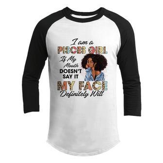 Pisces Girl If My Mouth Doesnt Say It My Face Will Afro Graphic Design Printed Casual Daily Basic Youth Raglan Shirt - Thegiftio UK