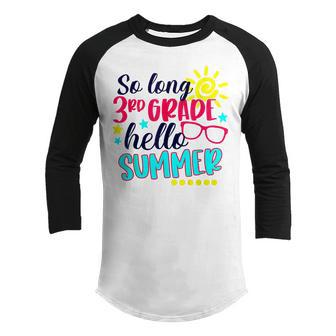 So Long 3Rd Grade Hello Summer Vacation Last Day Of School Youth Raglan Shirt - Thegiftio UK