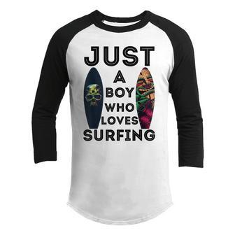 Surfing Surfer Just A Boy Who Loves Surfing Surfboarder Youth Raglan Shirt - Thegiftio UK