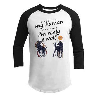 This Is My Human Costume Im Really A Wolf Men Kids Youth Raglan Shirt - Thegiftio UK