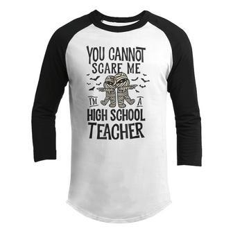 You Cannot Scare Me High School Teacher Mummy Halloween Youth Raglan Shirt - Thegiftio UK