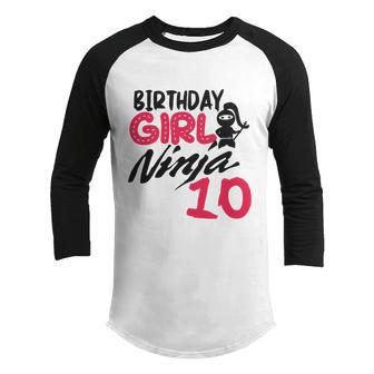 Birthday Girl Ninja 10 Birthday Party Ninja Bday For Girls Funny Gift Youth Raglan Shirt - Thegiftio UK