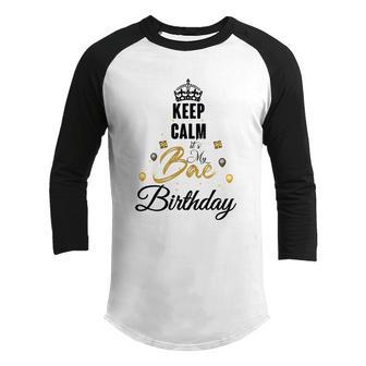 Birthday Girlfriend Gift I Cant Keep Calm Its My Bae Birthday Cute Gift Youth Raglan Shirt - Thegiftio UK