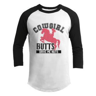 Cowgirl Butts Drive Me Nuts Cowboy Funny Gift For Howdy Great Gift Graphic Design Printed Casual Daily Basic V3 Youth Raglan Shirt - Thegiftio UK