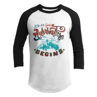 Let The 4Th Grade Adventure Begin Back To School Youth Raglan Shirt - Thegiftio UK