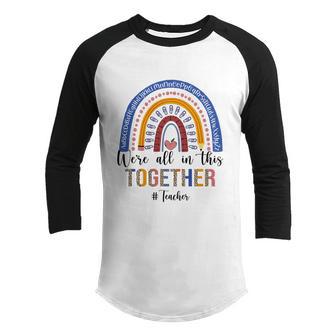 Teacher Were All In This Together Rainbow Back To School Meaningful Gift Youth Raglan Shirt - Thegiftio UK