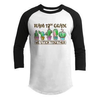 Team 12Th Grade We Stick Together Funny Cute Cactus Back To School Graphic Design Printed Casual Daily Basic Youth Raglan Shirt - Thegiftio UK
