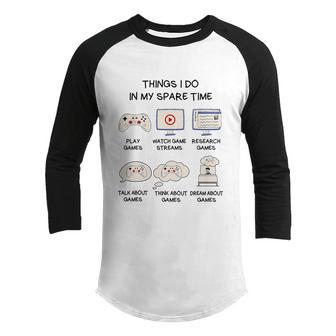 Things I Do In My Spare Time Funny Video Games Gamer Graphic Design Printed Casual Daily Basic Youth Raglan Shirt - Thegiftio UK