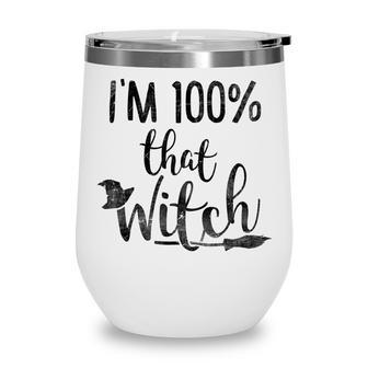 100 Percent That Witch Halloween Top Wine Tumbler - Seseable