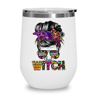 100 That Witch Halloween Costume Messy Bun Skull Witch Girl Wine Tumbler - Seseable