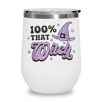 100 That Witch Witchy Woman Witch Vibes Funny Halloween Wine Tumbler - Seseable