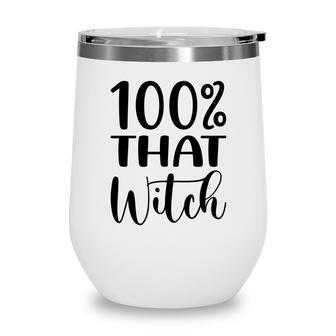100% That Witch Basic Halloween Night Wine Tumbler - Seseable