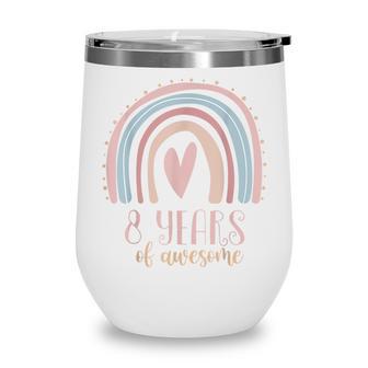 8 Years Of Awesome Girls 8Th Birthday Pink Boho Rainbow Cute Wine Tumbler - Thegiftio UK