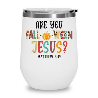 Are You Fall-O-Ween Jesus Halloween Christian Pumpkin God Wine Tumbler - Thegiftio UK