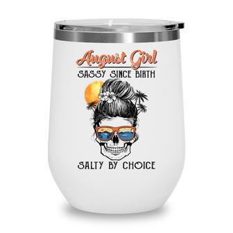 August Girl Sassy By Birth Salty By Choice Wine Tumbler - Thegiftio UK