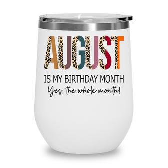 August Is My Birthday Yes The Whole Month Retro Leopard Wine Tumbler - Thegiftio UK