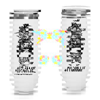 Autism Awareness Autism Mom Life Messy Hair Bun Mothers Day Wine Tumbler - Thegiftio