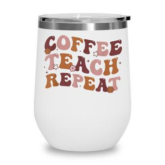Back To School Coffee Teach Repeat Teacher Life Motivational Wine Tumbler - Thegiftio UK