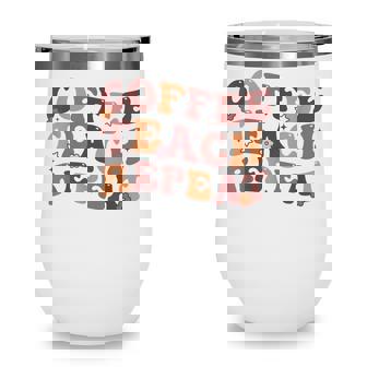Back To School Coffee Teach Repeat Teacher Life Motivational Wine Tumbler - Thegiftio