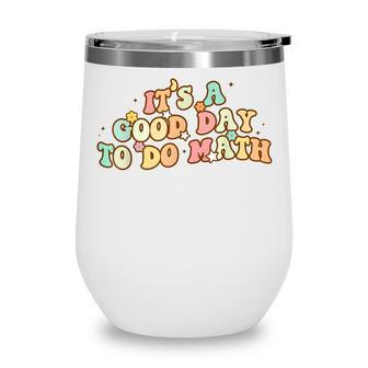 Back To School Its A Good Day To Do Math Teachers Women Kids Wine Tumbler - Thegiftio UK