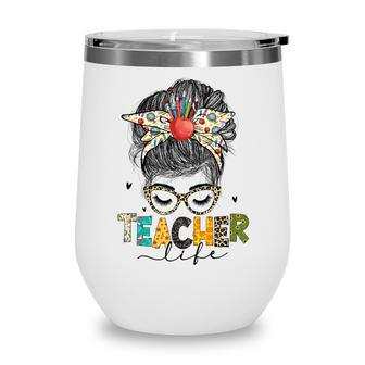 Back To School Teacher Life Messy Bun Teacher Motivational Wine Tumbler - Thegiftio UK