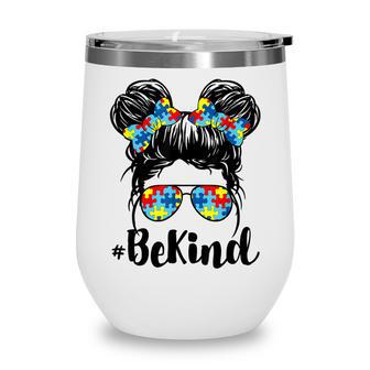 Be Kind Autism Awareness Messy Bun Girl Wine Tumbler - Thegiftio UK