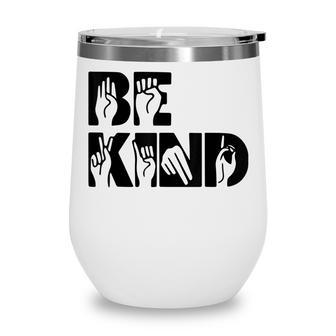 Be Kind Sign Language Hand Talking Teachers Interpreter Asl Wine Tumbler - Thegiftio UK