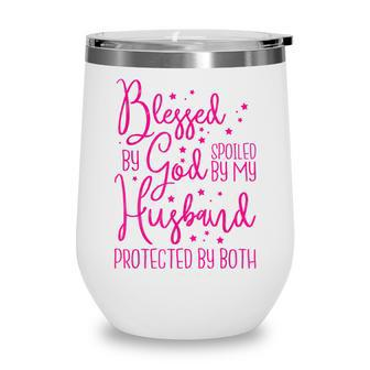 Blessed By God Spoiled By My Husband Wine Tumbler - Thegiftio UK