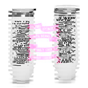 Breast Cancer Awareness Be Strong Hope Survivor Ribbon Women Wine Tumbler - Thegiftio
