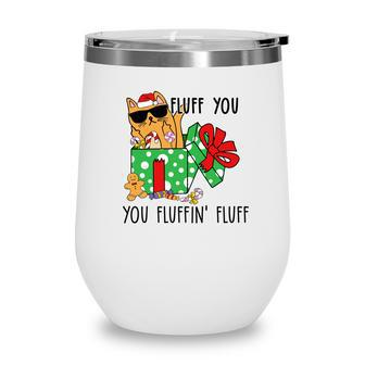 Christmas Funny Cat Fluff You You Fluffin Fluff Wine Tumbler | Seseable CA