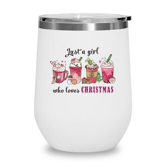 Christmas Just A Girl Who Loves Christmas Holiday Gifts Wine Tumbler | Seseable CA