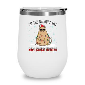 Christmas On The Naughty List And I Regret Nothing Xmas Cat Lovers Gifts Wine Tumbler | Seseable CA