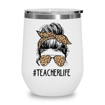 Classy Teacher Life Messy Hair Bun Leopard Women Mothers Day Wine Tumbler - Thegiftio UK