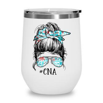 Cna Nurse Messy Bun Hair Certified Nursing Assistant Funny Wine Tumbler - Thegiftio UK