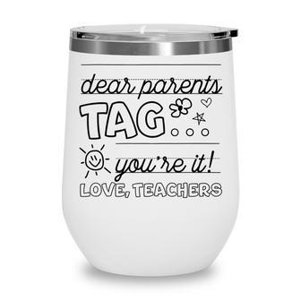 Dear Parents Tag Youre It Love Teachers Last Day Of School Wine Tumbler - Thegiftio UK