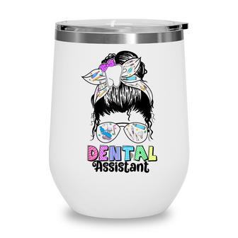 Dental Assistant Messy Bun Th Dentist Hygienist Womens Wine Tumbler - Thegiftio UK