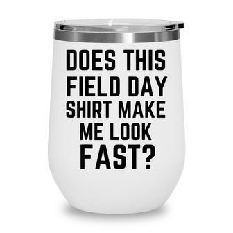 Does This Field Day Make Me Look Fast Teachers Day Wine Tumbler - Thegiftio UK