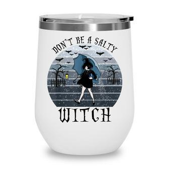 Dont Be A Salty Witch Vintage Halloween Costume Wine Tumbler - Seseable