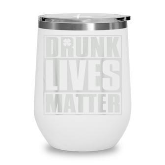 Drunk Lives Matter  St Patricks Day Beer Drinking  Wine Tumbler