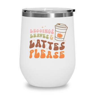 Fall Retro Leggings Leaves And Lattes Please Pumpkin Spice Wine Tumbler - Seseable