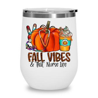 Fall Vibes And That Nurse Life Pumpkin Fall Thankful Nurse  Wine Tumbler