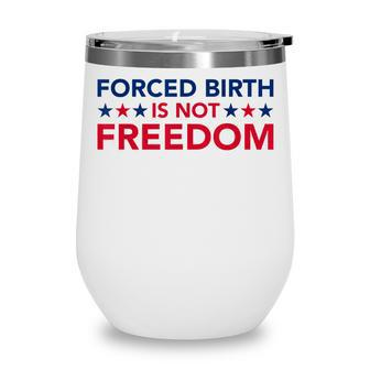 Feminist Flowers Us Pro Choice Forced Birth Is Not Freedom Wine Tumbler - Thegiftio UK