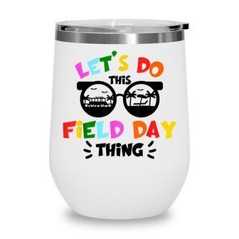 Field Day Thing Summer Kids Field Day 22 Teachers Colorful Wine Tumbler - Seseable